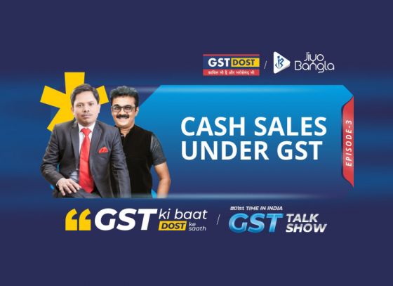 GST Ki Baat Dost Ke Saath | Episode 3 | Cash Sales Under GST