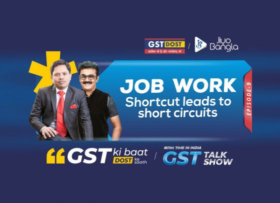 GST Ki Baat Dost Ke Saath | Episode 9 | Benefits of GST on Job Work